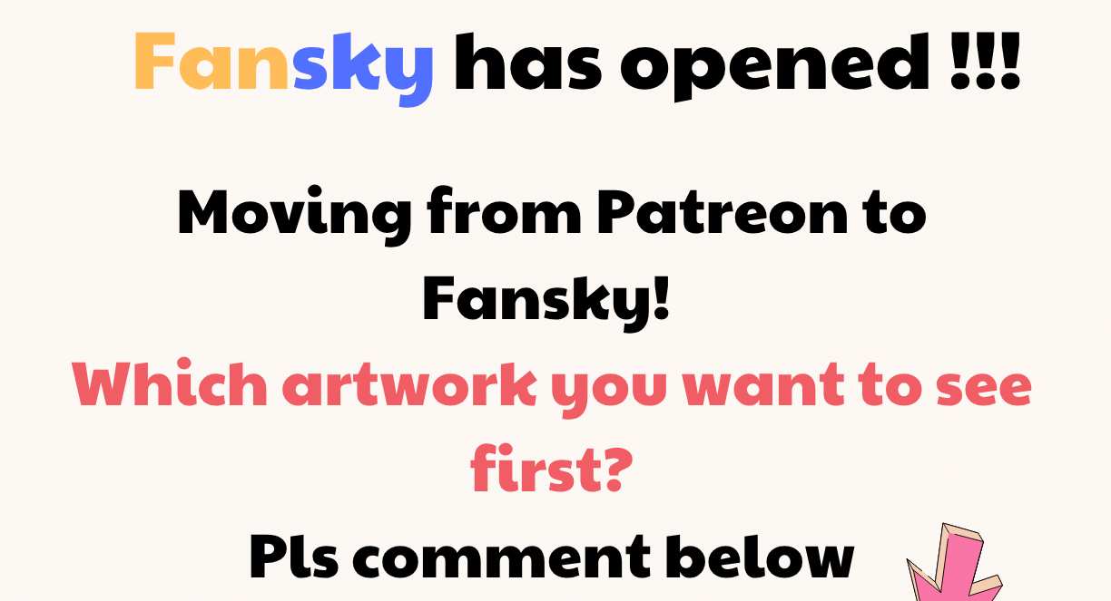 Moving from Patreon to Fansky: Tell me your favorites! 💖