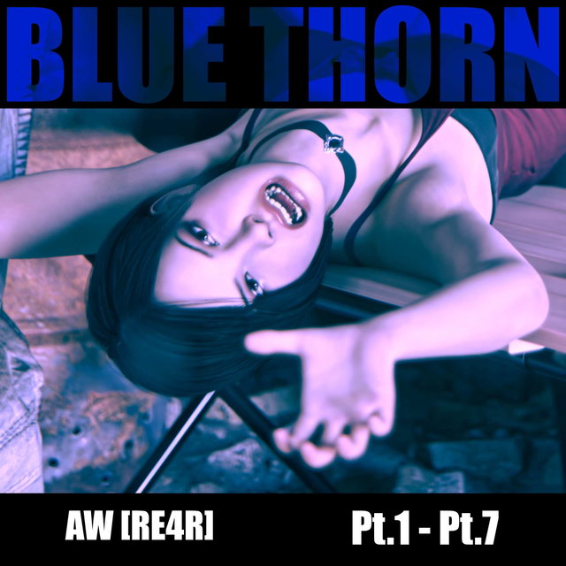 [Blue Thorn] AW Restricted Pt.1-Pt7