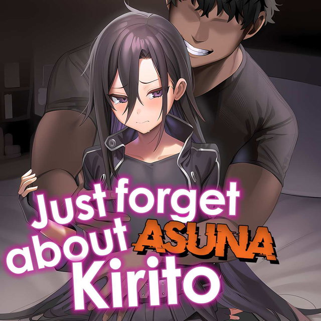 Just forget about Asuna, Kirito