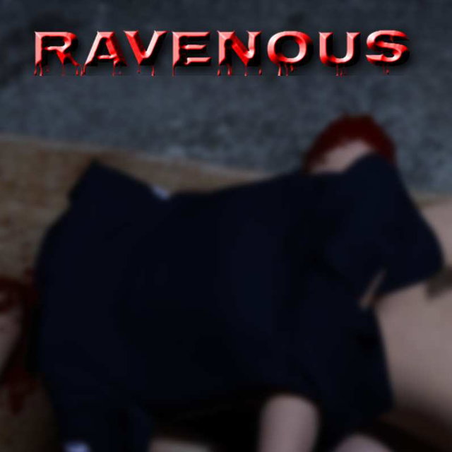 RAVENOUS  |   贪婪的