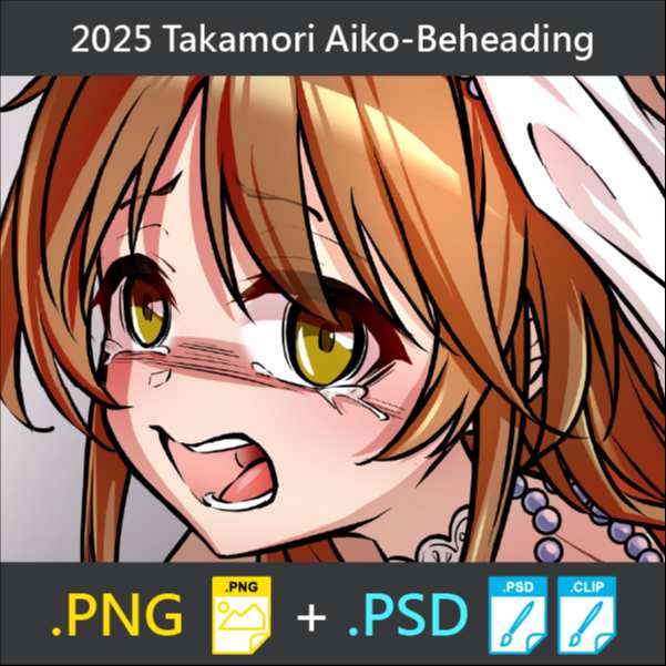 2025 Takamori Aiko-Beheading (PNG+PSD)